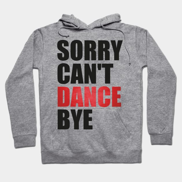 Funny Sorry Can't Dance Bye Dancing Teacher for Men,Women Hoodie by click2print